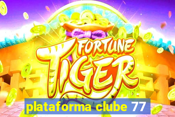 plataforma clube 77